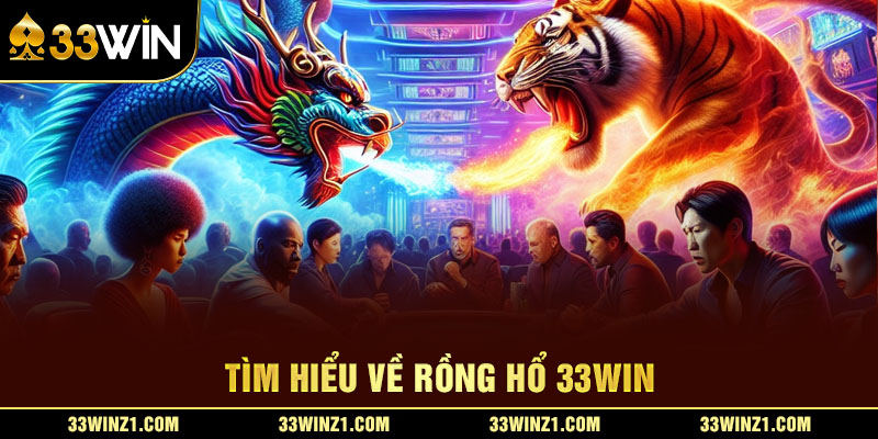 Tìm Hiểu Về Rồng Hổ 33Win
