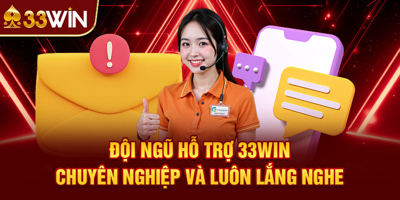 Đội Ngũ Hỗ Trợ 33Win – Chuyên Nghiệp Và Luôn Lắng Nghe