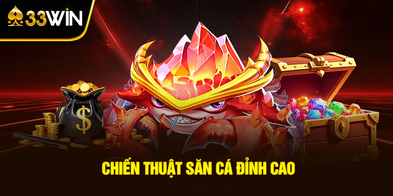Chiến Thuật Săn Cá Đỉnh Cao